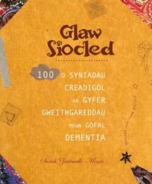 Darllen yn Well: Glaw Siocled - 100 o Syniadau Creadigol ar Gyfer Gweithgareddau Mewn Gofal Dementia : 100 o Syniadau Creadigol ar Gyfer Gweithgareddau Mewn Gofal Dementia