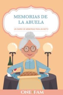 Las Memorias de la Abuela : Un Diario de Memorias Para Un Nieto