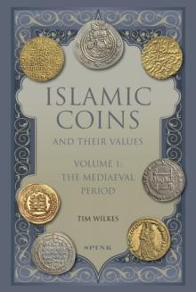 Islamic Coins and Their Values : Volume 1 - The Mediaeval Period