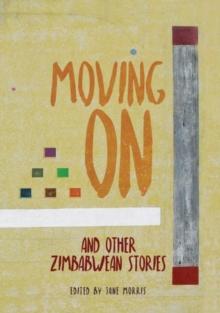 Moving On : and Other Zimbabwean Stories