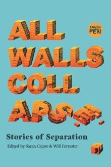 All Walls Collapse : Stories of Separation