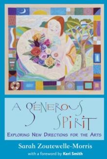 A Generous Spirit : Exploring New Directions for the Arts