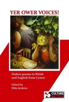 Yer Ower Voices! : Dialect poems in Welsh and English from Cymru