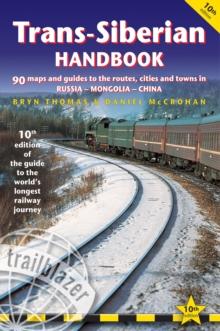 Trans-Siberian Handbook : The Trailblazer Guide to the Trans-Siberian Railway Journey Includes Guides to 25 Cities