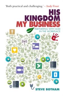 His Kingdom, My Business : Partnering with God in the Workplace