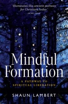 Mindful Formation : A Pathway to Spiritual Liberation