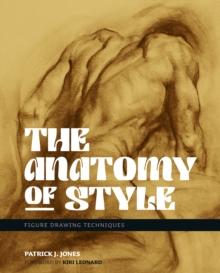 The Anatomy of Style : Figure Drawing Techniques