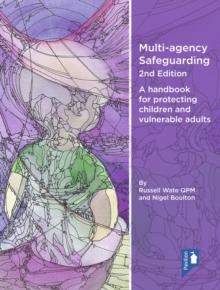 Multi-agency Safeguarding 2nd Edition : A handbook for protecting children and vulnerable adults