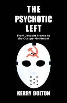 The Psychotic Left : From Jacobin France to the Occupy Movement