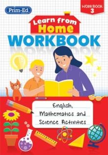 Learn from Home Workbook 3 : English, Mathematics and Science Activities