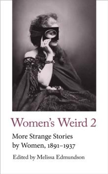 Women's Weird 2 : More Strange Stories by Women, 1891-1937