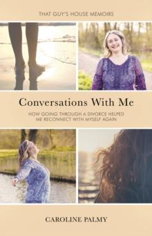 Conversations With Me : How going through a divorce has helped me reconnect with myself again