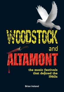 Woodstock and Altamont : The music festivals that defined the 1960s