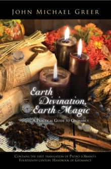 Earth Divination, Earth Magic : A Practical Guide to Geomancy