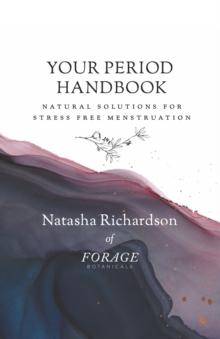 Your Period Handbook : Natural Solutions for Stress Free Menstruation