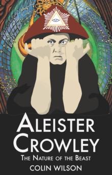 Aleister Crowley : The Nature of the Beast