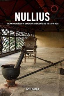 Nullius  The Anthropology of Ownership, Sovereignty, and the Law in India