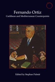 Fernando Ortiz : Caribbean and Mediterranean Counterpoints