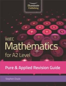 WJEC Mathematics for A2 Level Pure & Applied: Revision Guide