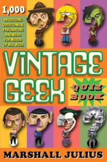 Vintage Geek: The Quiz Book : Over 1000 intriguing questions and fascinating answers for nerds of all ages