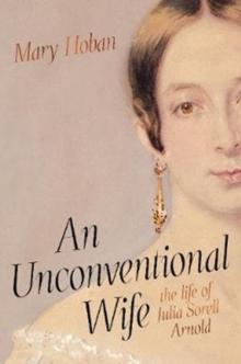 An Unconventional Wife : the life of Julia Sorell Arnold