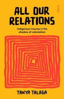 All Our Relations : Indigenous trauma in the shadow of colonialism