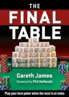 The Final Table : Play your best poker when the most is at stake