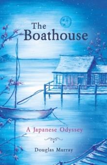 The Boathouse : A Japanese Odyssey