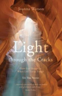 Light through the Cracks : How God Breaks in When Life Turns Tough