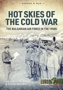 Hot Skies of the Cold War : The Bulgarian Air Force in the 1950s