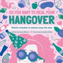 So You Want To Heal Your Hangover Book