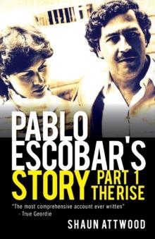 Pablo Escobar's Story 1 : The Rise