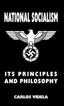 National Socialism - Its Principles and Philosophy