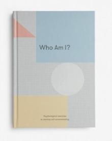 Who Am I? : Psychological exercises to develop self-understanding