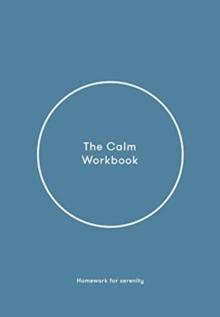 The Calm Workbook : A Guide to Greater Serenity