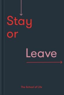 Stay or Leave : How to remain in, or end, your relationship