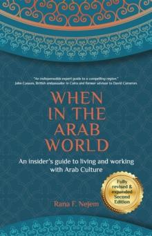 When in the Arab World : An insider's guide to living and working with Arab culture