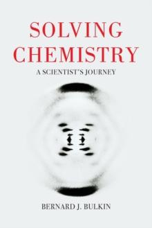 Solving Chemistry : A Scientist's Journey