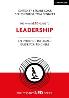 The researchED Guide to Leadership : An evidence-informed guide for teachers