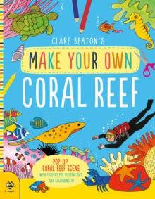 Make Your Own Coral Reef : Pop-Up Coral Reef Scene with Figures for Cutting out and Colouring in