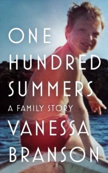 One Hundred Summers : A Family Story