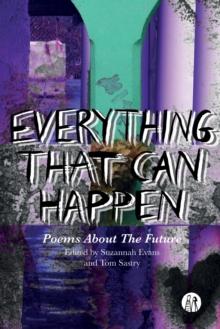 Everything That Can Happen : Poems about the Future