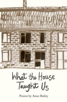 What The House Taught Us : Poems