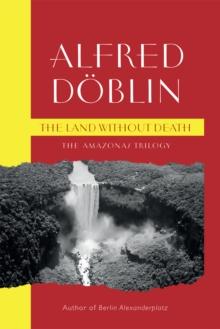 The Land Without Death : The Amazonas Trilogy