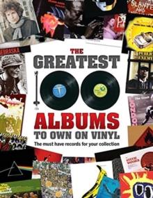 The Greatest 100 Albums To Own On Vinyl : The Must Have Records For Your Collection