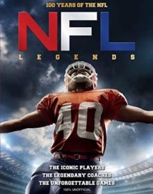 NFL Legends : The Incredible stories of the NFL's greatest players, coaches and games