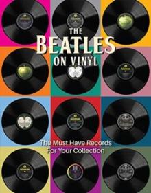 The Beatles on Vinyl : The Must Have Records for Your Collection