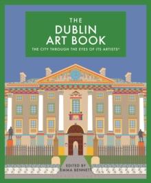 The Dublin Art Book : The City Through the Eyes of its Artists