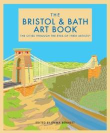 The Bristol and Bath Art Book : The cities through the eyes of their artists