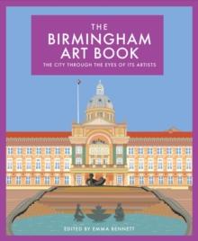 The Birmingham Art Book : The city through the eyes of its artists